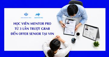 Tu. từ 3 lần trượt Grab đến offer Senior @ Vin