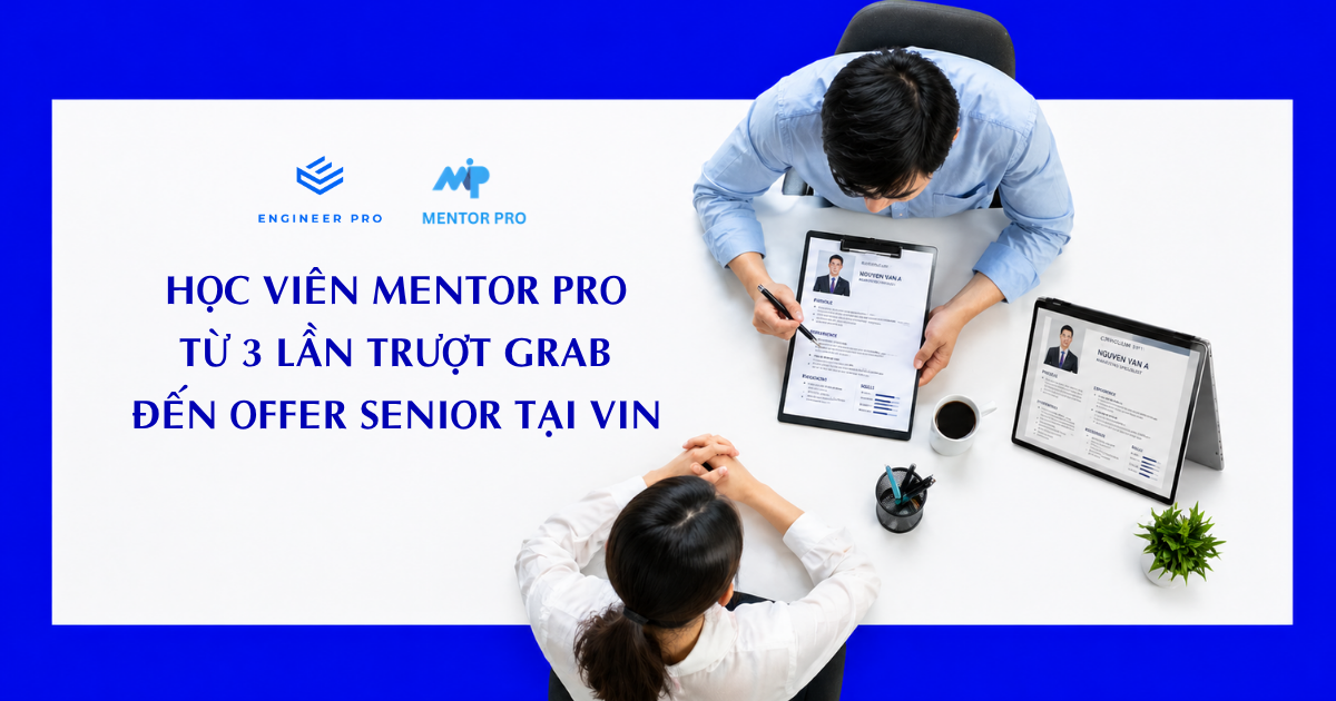 Kiên trì xoay chiều sau các cú fail để chốt offer Senior · Mentor anh Lâm